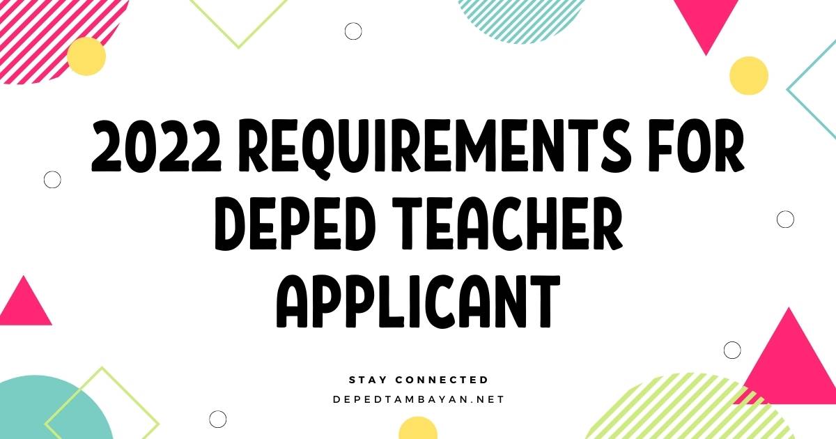 2022 Requirements for DepEd Teacher Applicant