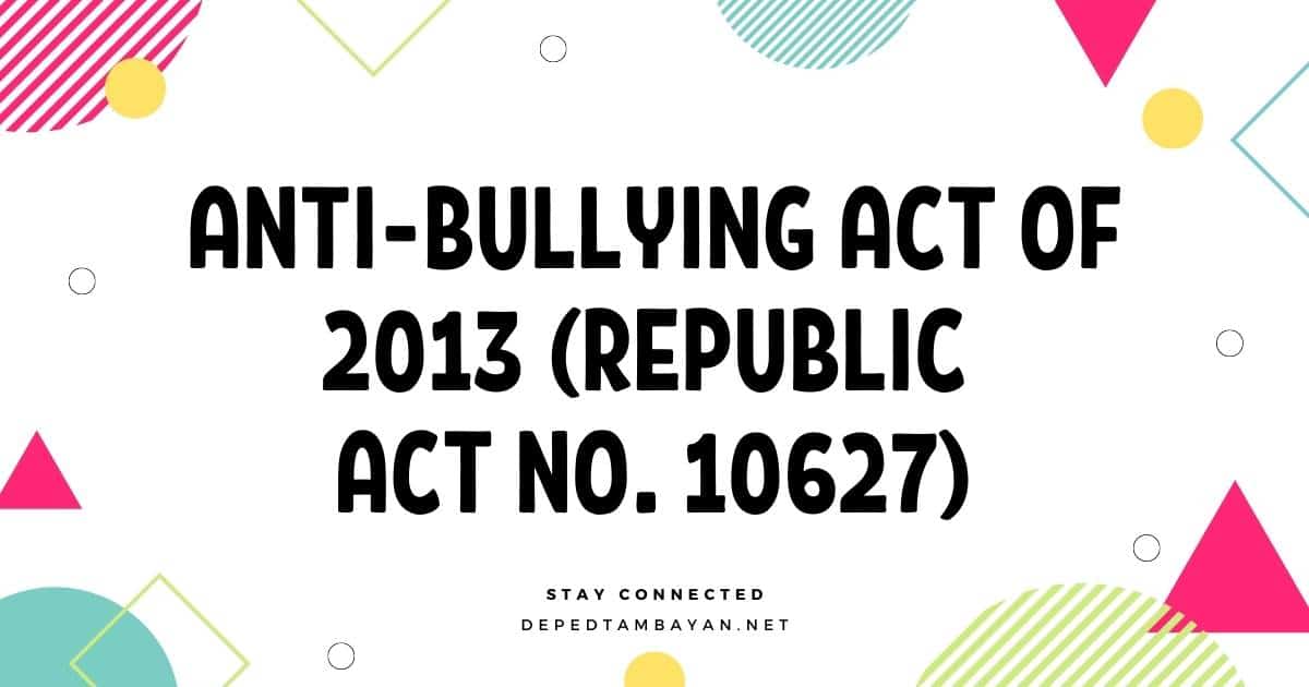 Anti-Bullying Act of 2013 (Republic Act No. 10627) • DepEd Tambayan