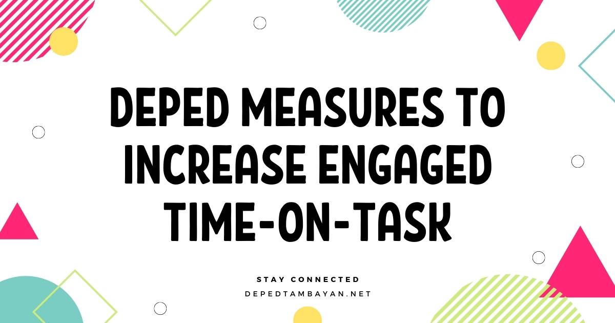 DepEd Measures to Increase Engaged Time-On-Task