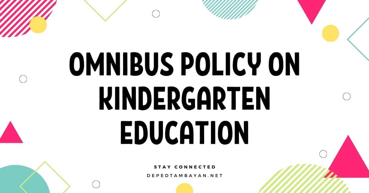 omnibus policy on kindergarten education deped tambayan